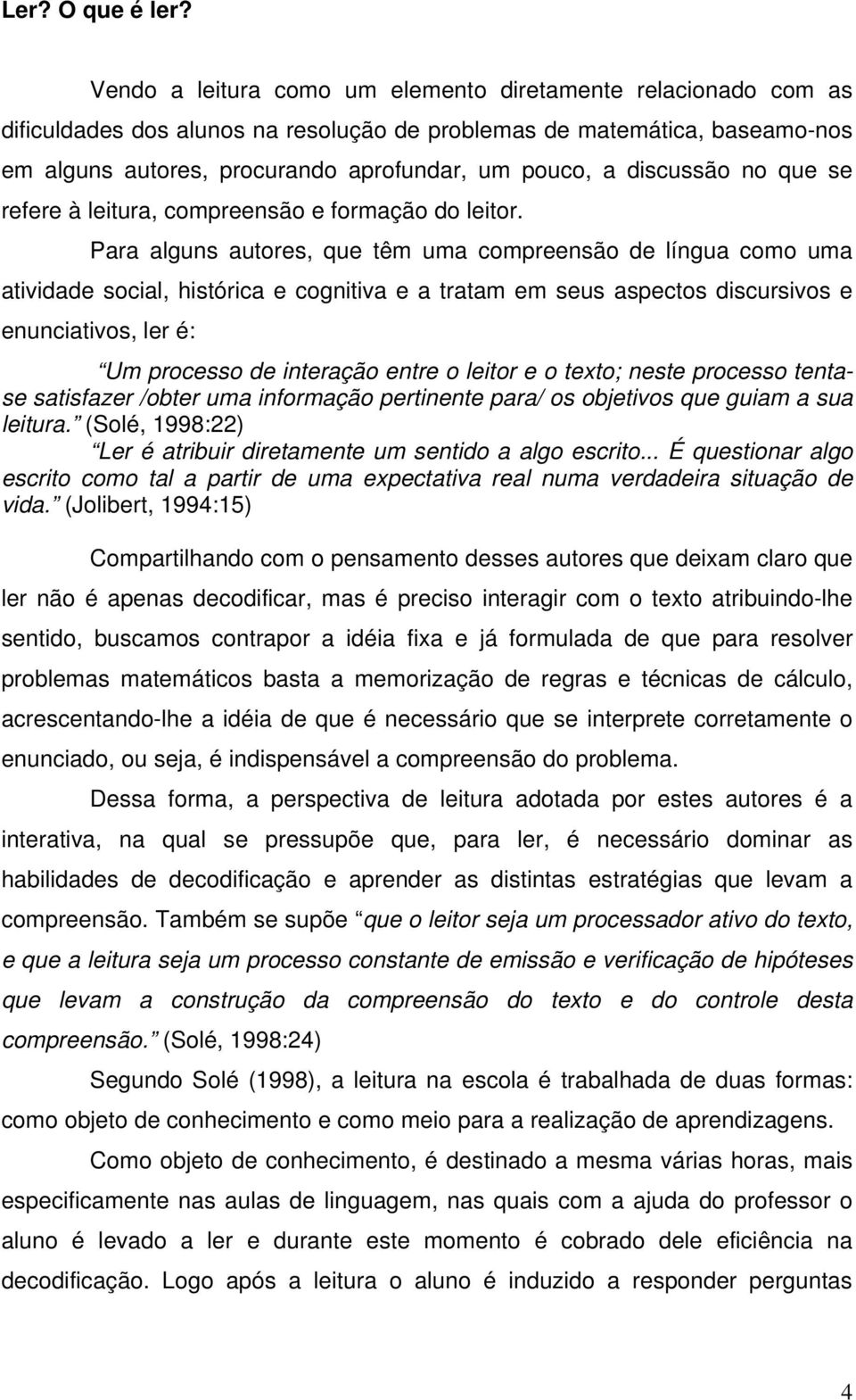 discussão no que se refere à leitura, compreensão e formação do leitor.