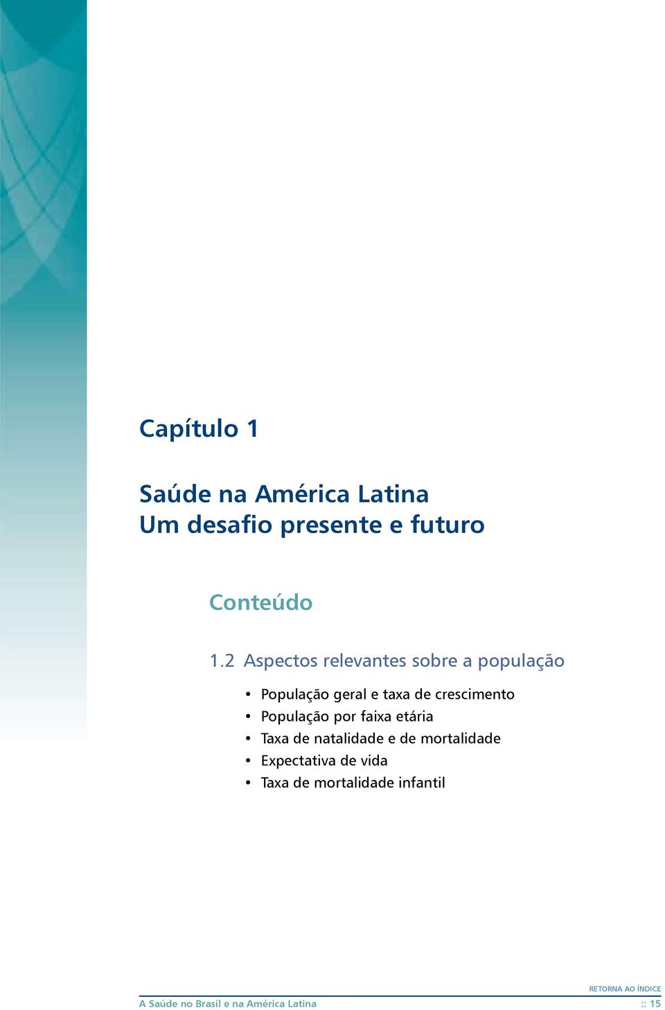 crescimento População por faixa etária Taxa de natalidade e de mortalidade