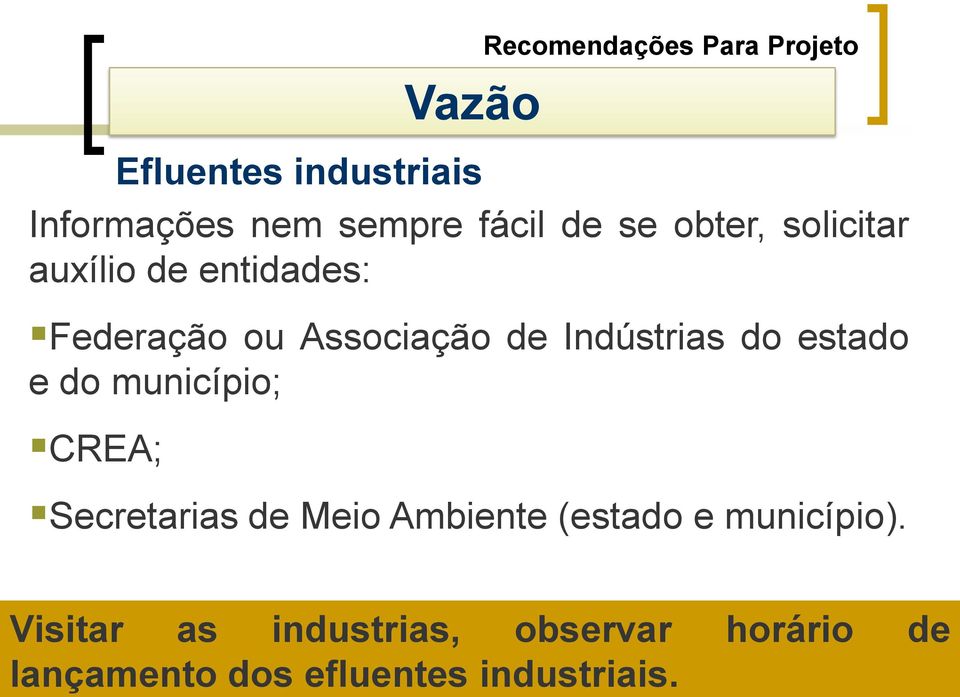 fácil de se obter, solicitar auxílio de entidades: Federação ou Associação de