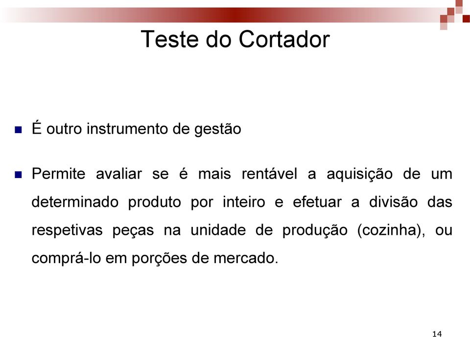 produto por inteiro e efetuar a divisão das respetivas peças