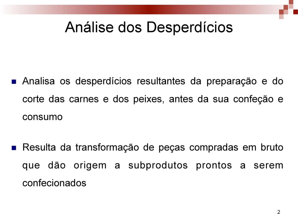 confeção e consumo n Resulta da transformação de peças compradas