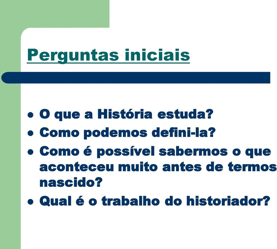 Como é possível sabermos o que aconteceu