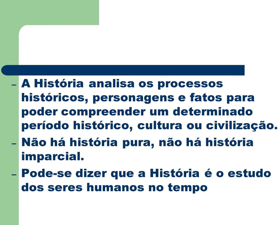 ou civilização. Não há história pura, não há história imparcial.