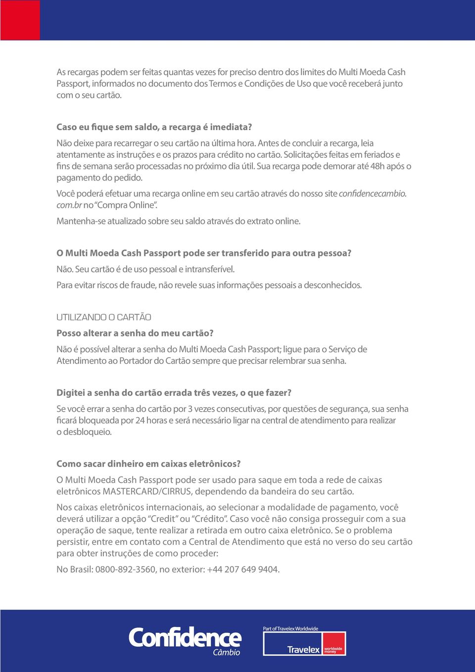 Solicitações feitas em feriados e fins de semana serão processadas no próximo dia útil. Sua recarga pode demorar até 48h após o pagamento do pedido.