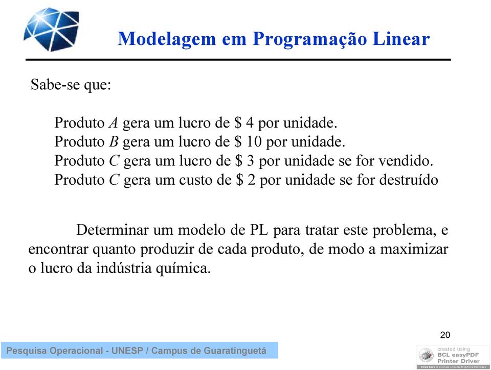 Produto C gera um lucro de $ 3 por unidade se for vendido.