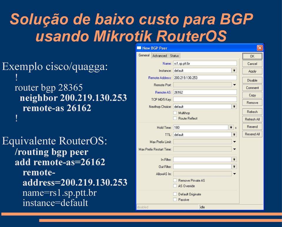 253 remote-as 26162 Equivalente RouterOS: /routing