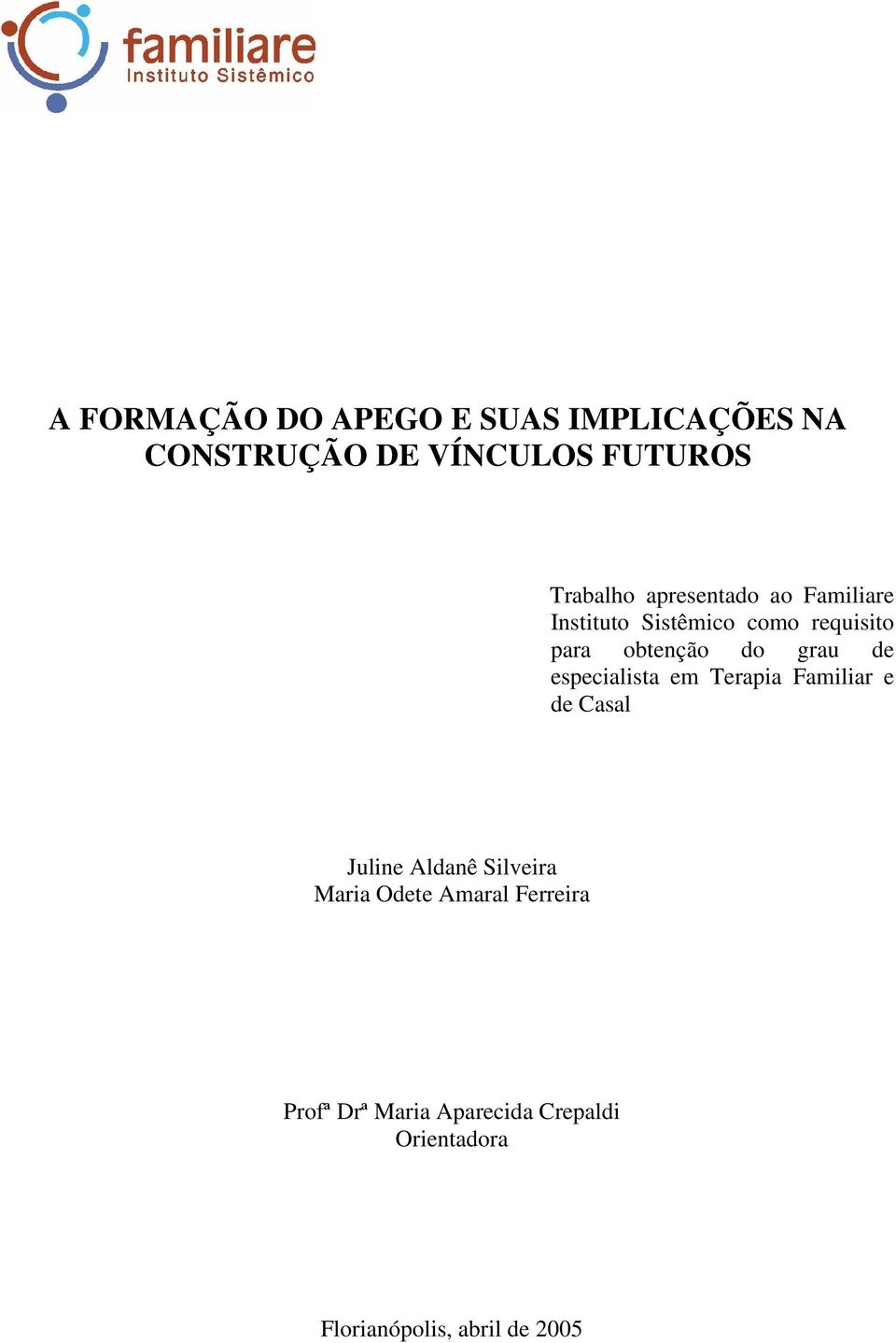 especialista em Terapia Familiar e de Casal Juline Aldanê Silveira Maria Odete