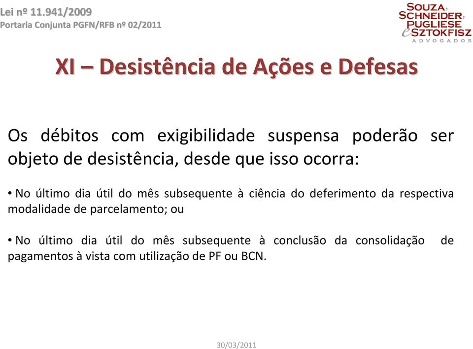 ciência do deferimento da respectiva modalidade de parcelamento; ou No último dia útil