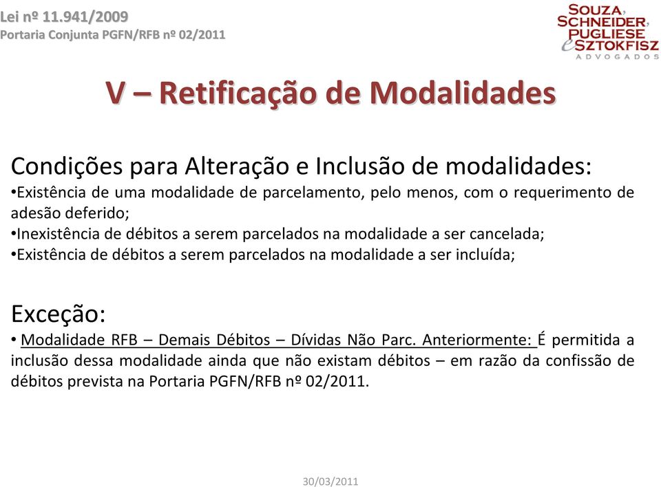 débitos a serem parcelados na modalidade a ser incluída; Exceção: Modalidade RFB Demais Débitos Dívidas Não Parc.