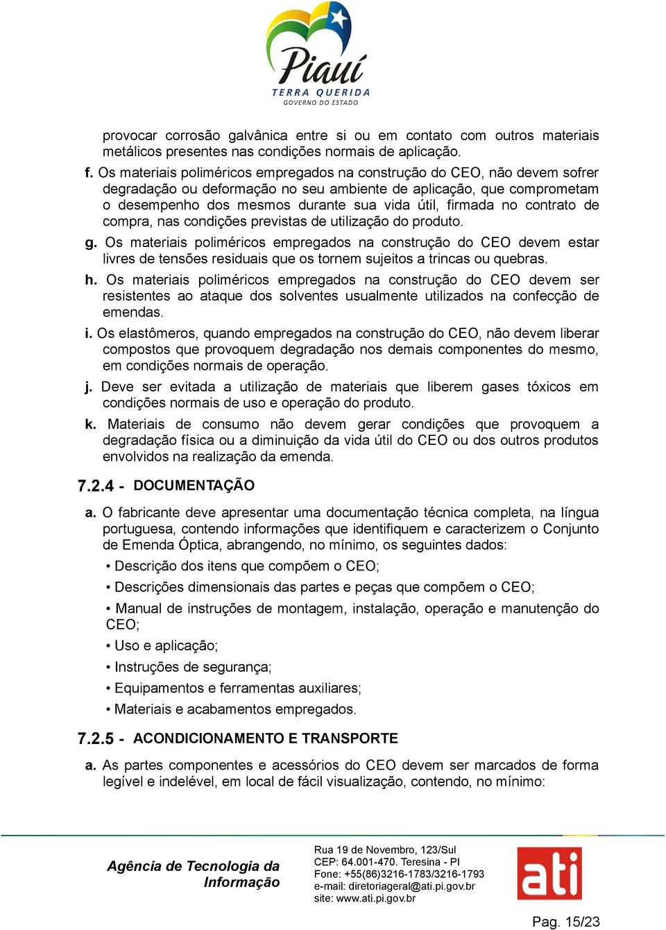 firmada no contrato de compra, nas condições previstas de utilização do produto. g.