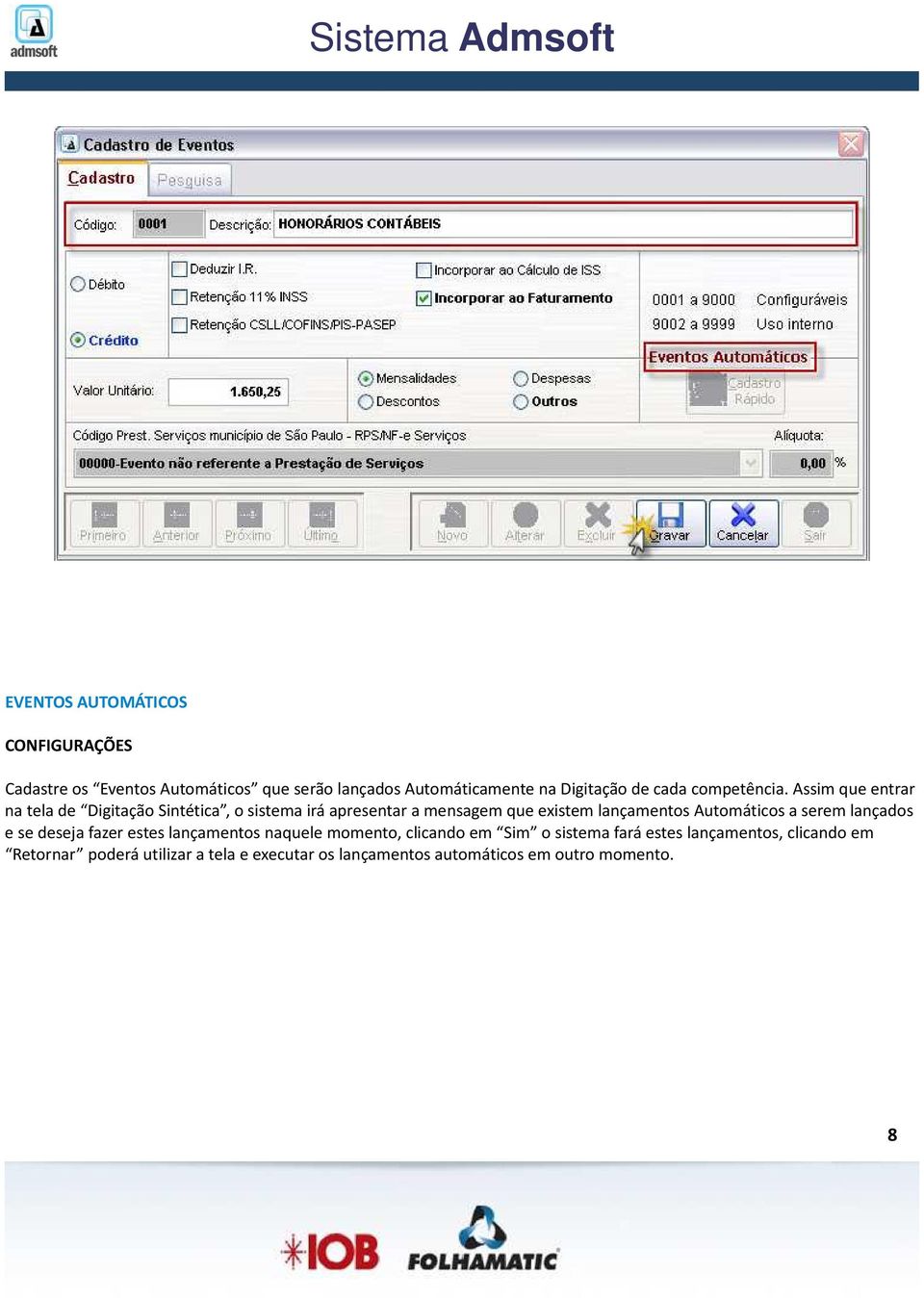 Assim que entrar na tela de Digitação Sintética, o sistema irá apresentar a mensagem que existem lançamentos