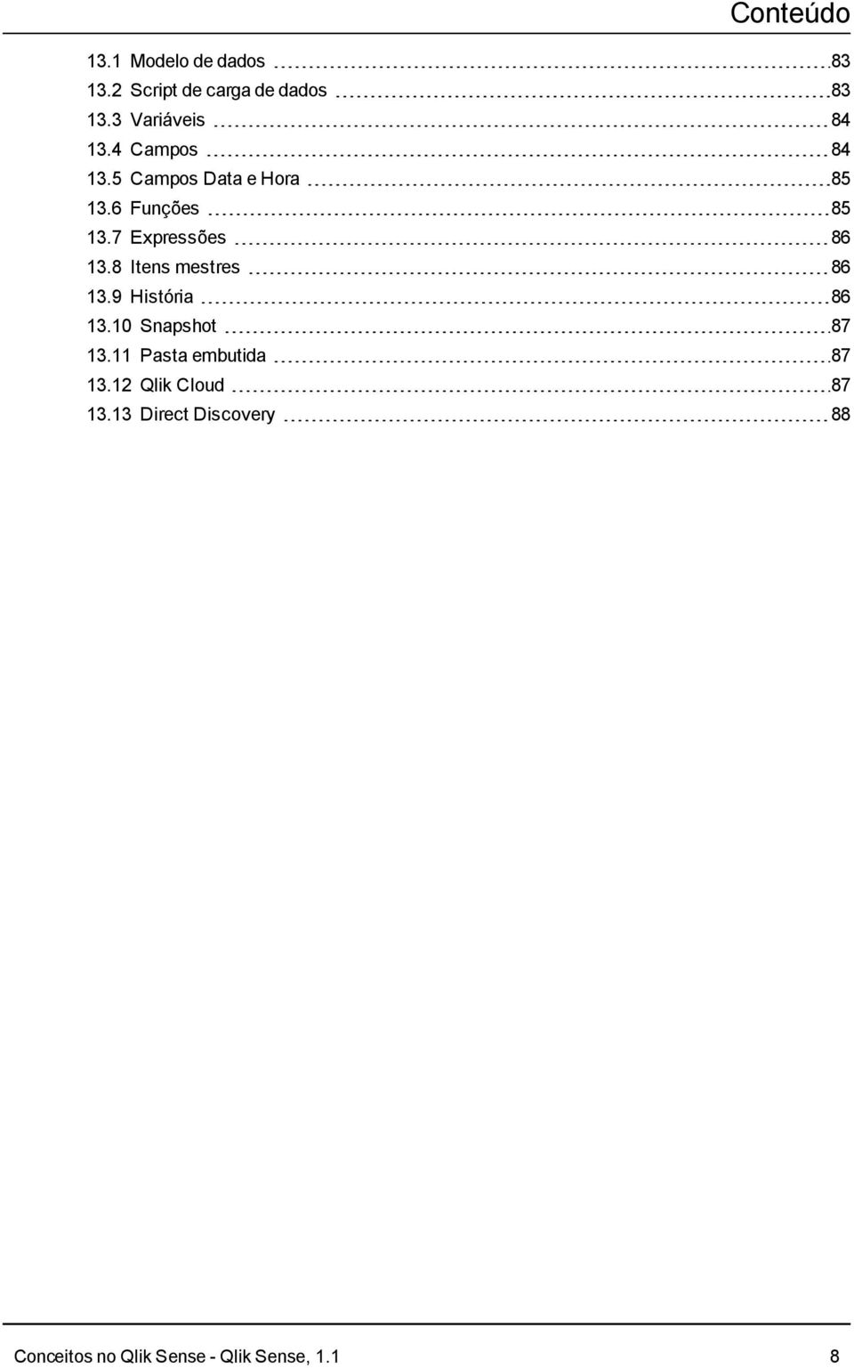 7 Expressões 86 13.8 Itens mestres 86 13.9 História 86 13.10 Snapshot 87 13.