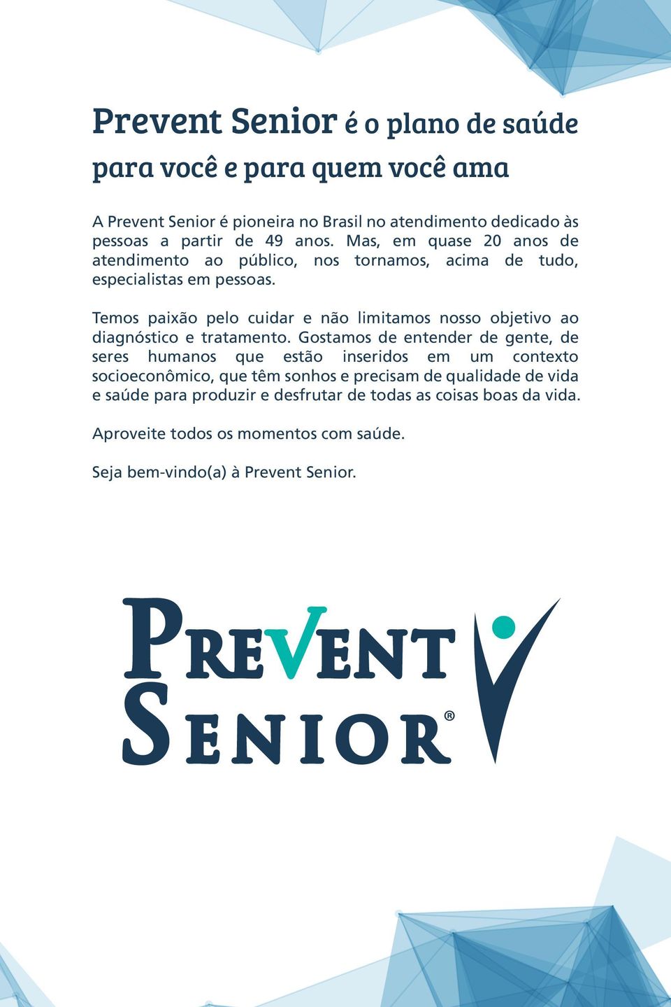 Temos paixão pelo cuidar e não limitamos nosso objetivo ao diagnóstico e tratamento.