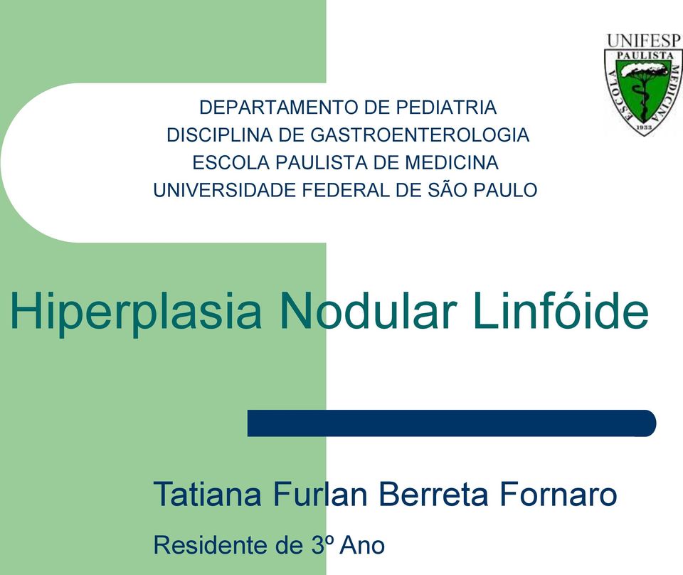 UNIVERSIDADE FEDERAL DE SÃO PAULO Hiperplasia