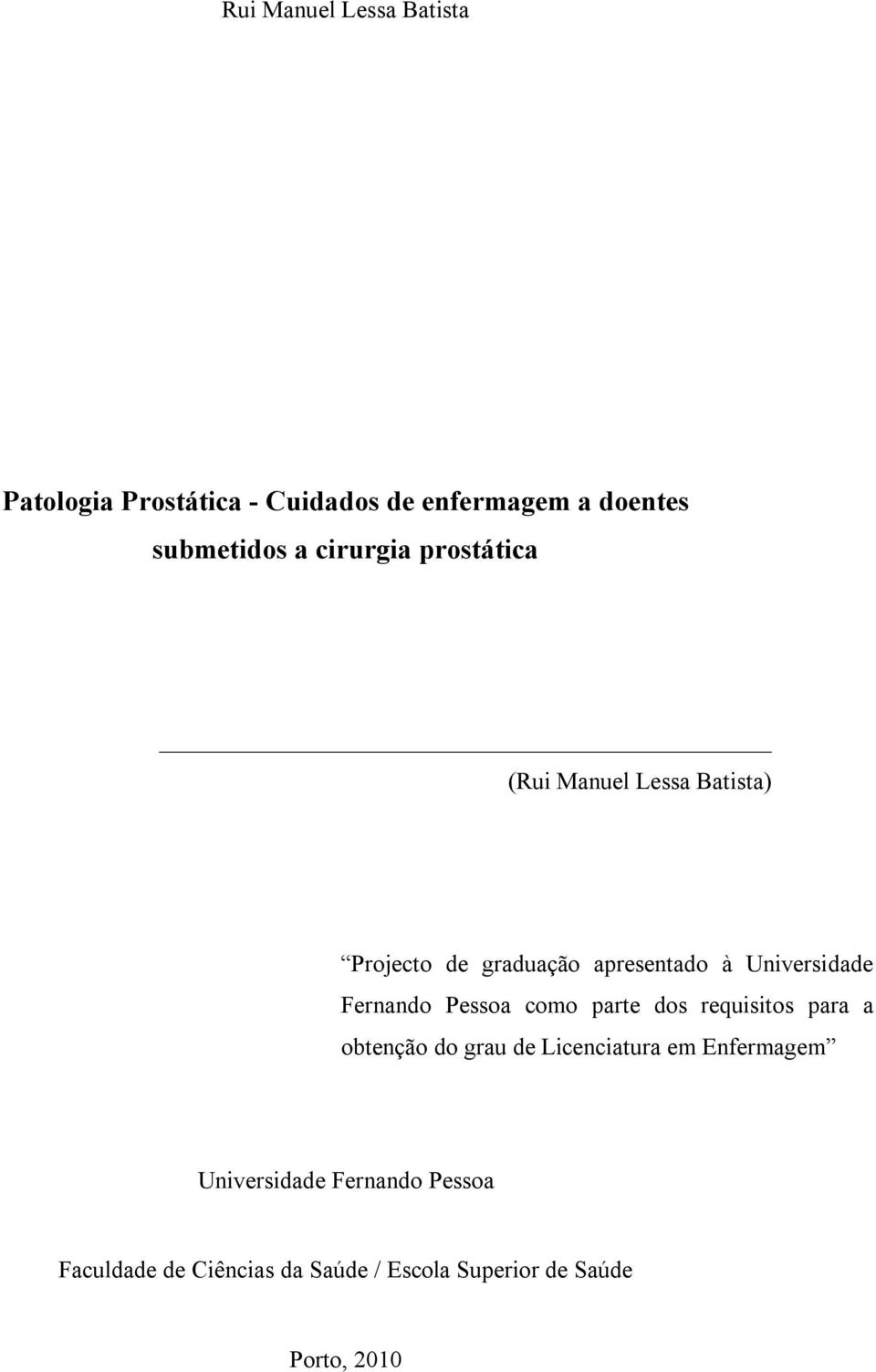 Fernando Pessoa como parte dos requisitos para a obtenção do grau de Licenciatura em Enfermagem