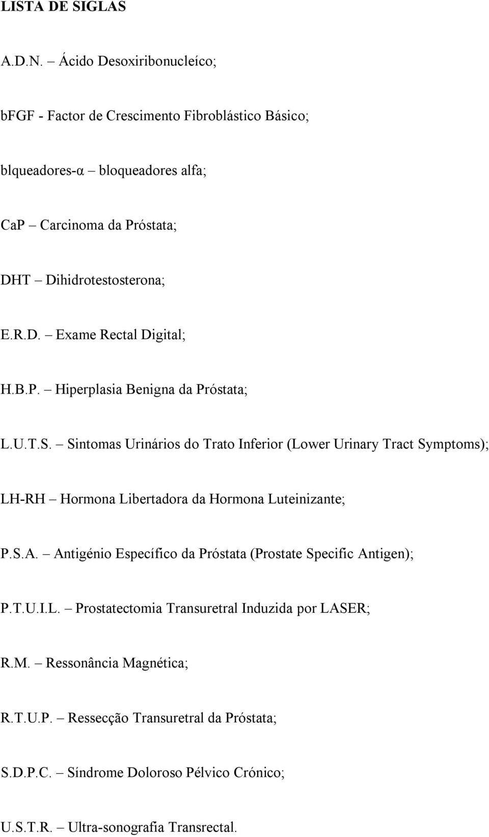 D. Exame Rectal Digital; H.B.P. Hiperplasia Benigna da Próstata; L.U.T.S.