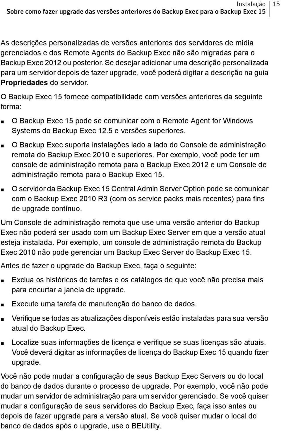 Se desejar adicionar uma descrição personalizada para um servidor depois de fazer upgrade, você poderá digitar a descrição na guia Propriedades do servidor.