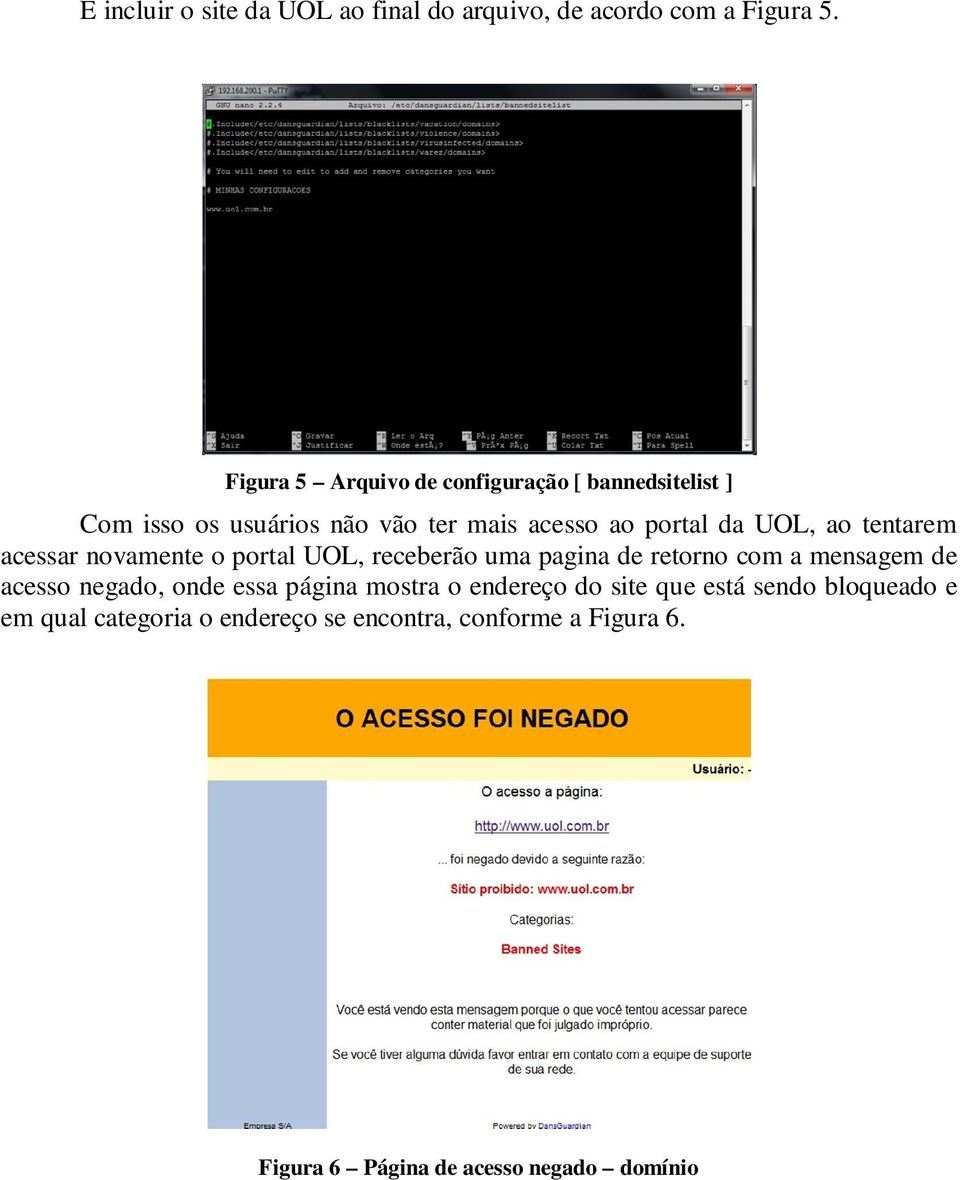 ao tentarem acessar novamente o portal UOL, receberão uma pagina de retorno com a mensagem de acesso negado, onde