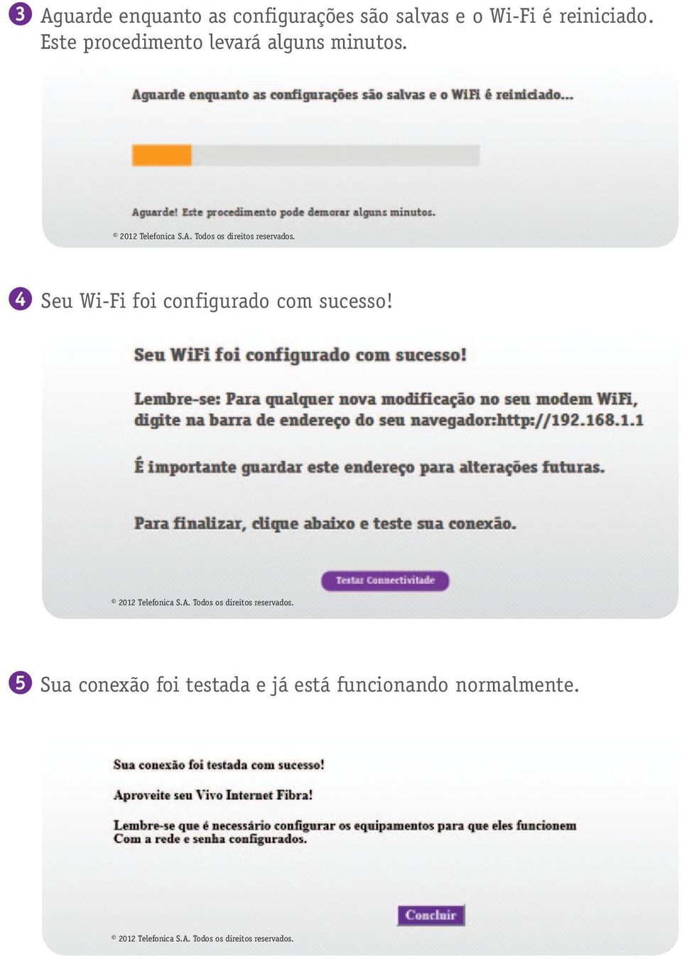 4 Seu Wi-Fi foi configurado com sucesso! 2012 Telefonica S.A. Todos os direitos reservados.