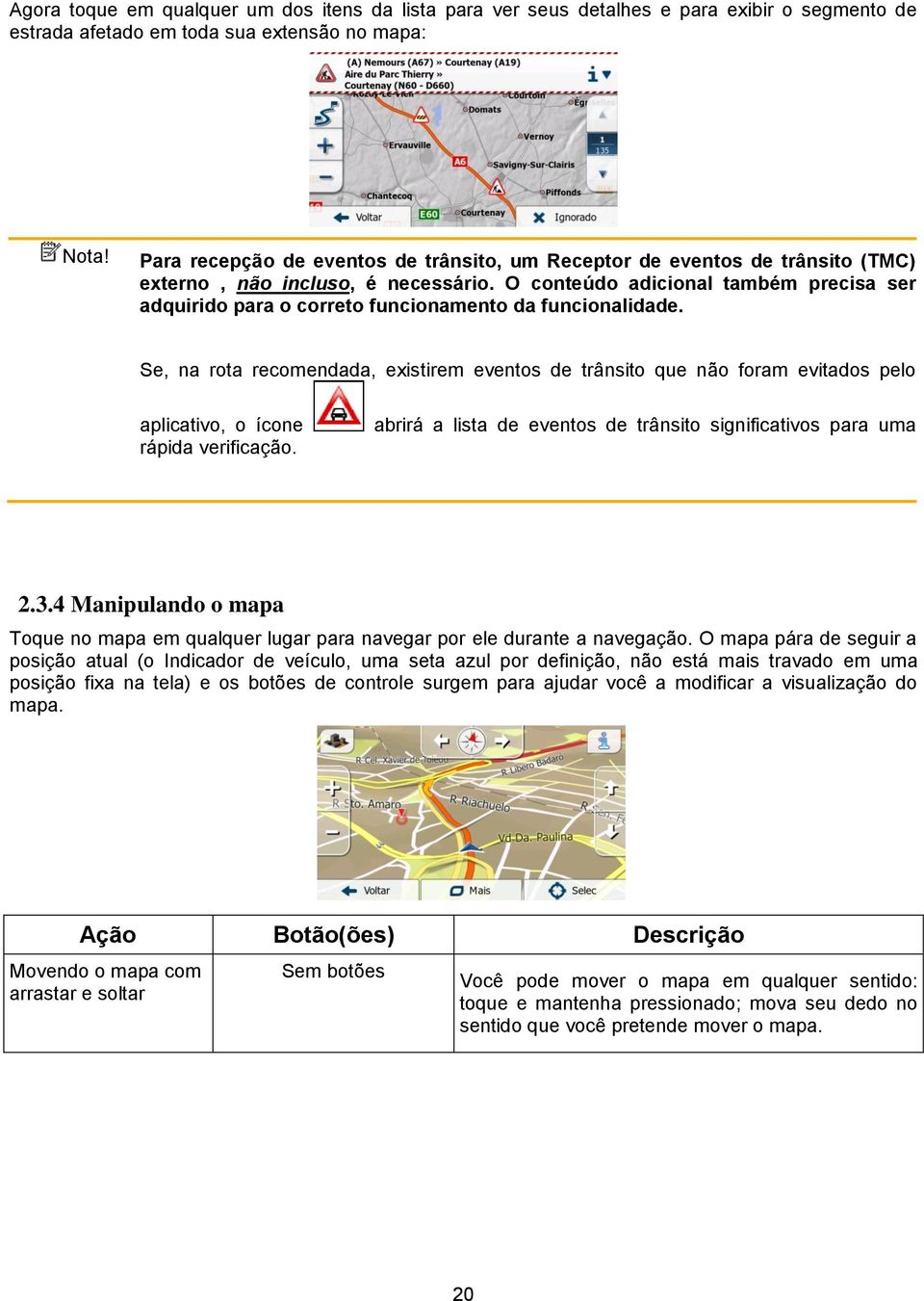 O conteúdo adicional também precisa ser adquirido para o correto funcionamento da funcionalidade.