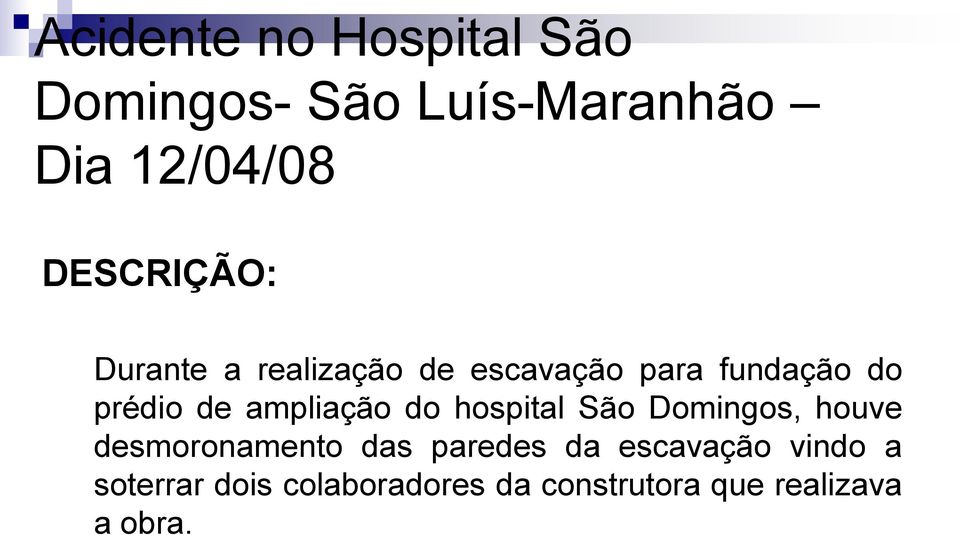 ampliação do hospital São Domingos, houve desmoronamento das paredes da