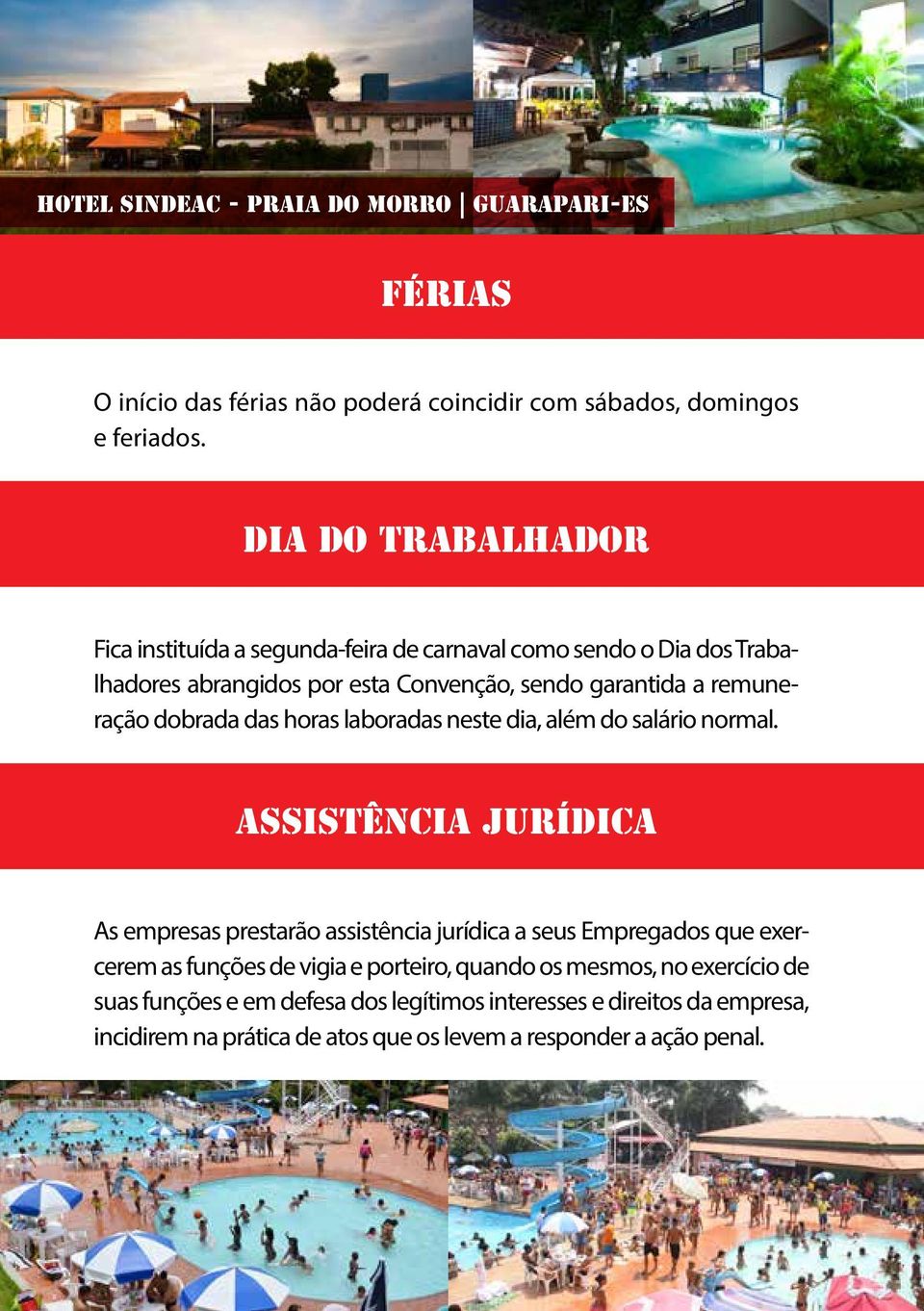 dobrada das horas laboradas neste dia, além do salário normal.