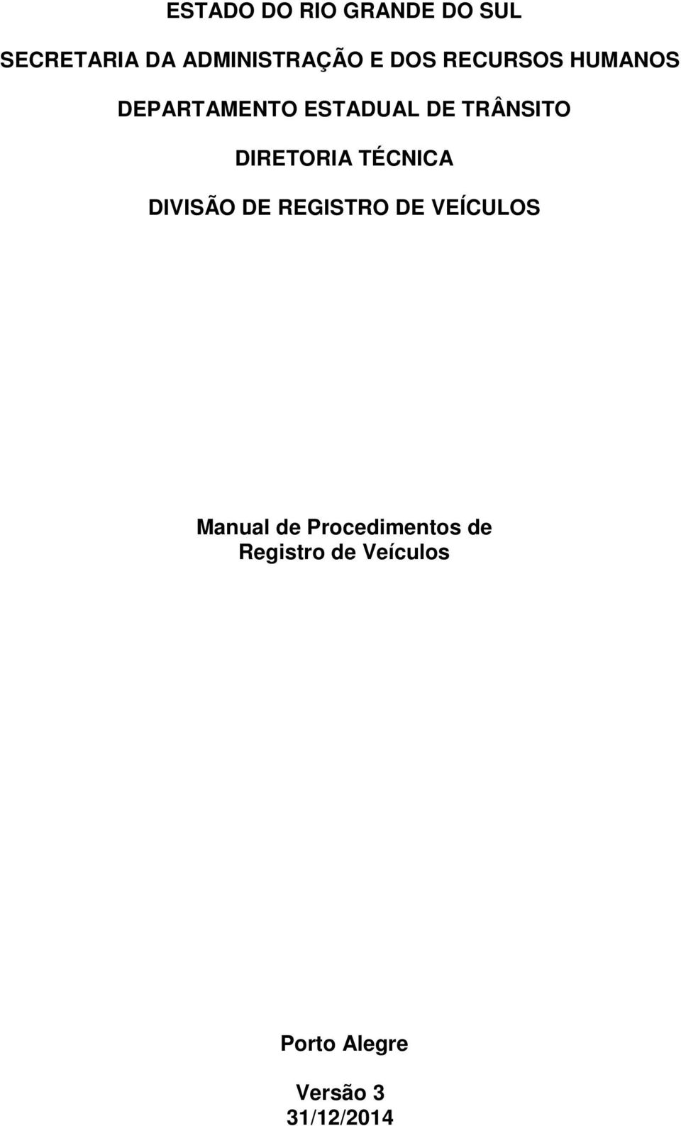 DIRETORIA TÉCNICA DIVISÃO DE REGISTRO DE VEÍCULOS Manual de