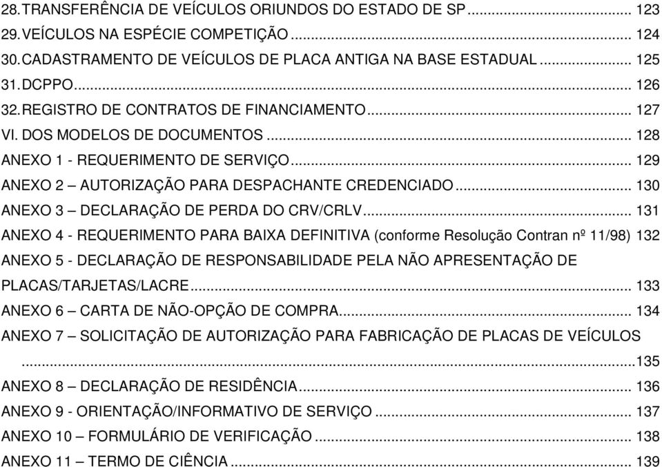 .. 130 ANEXO 3 DECLARAÇÃO DE PERDA DO CRV/CRLV.