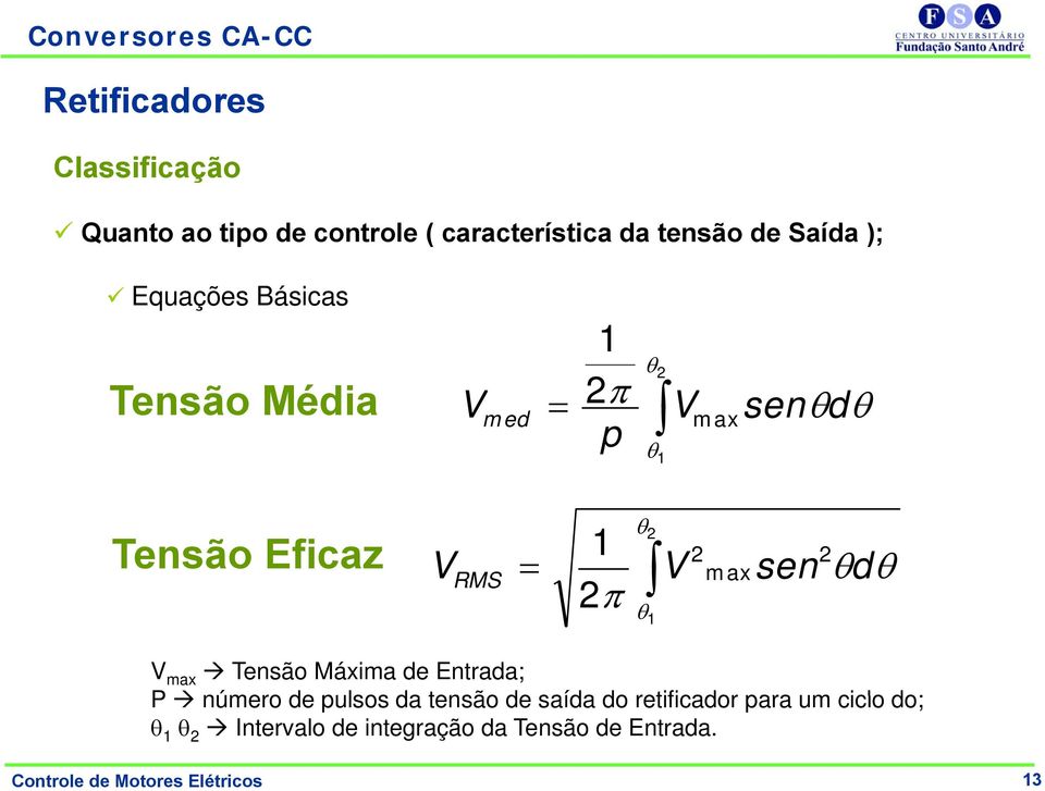 2 2 V maxsen θdθ 2 π θ1 V max Tensão Máxima de Entrada; P número de pulsos da tensão de saída do