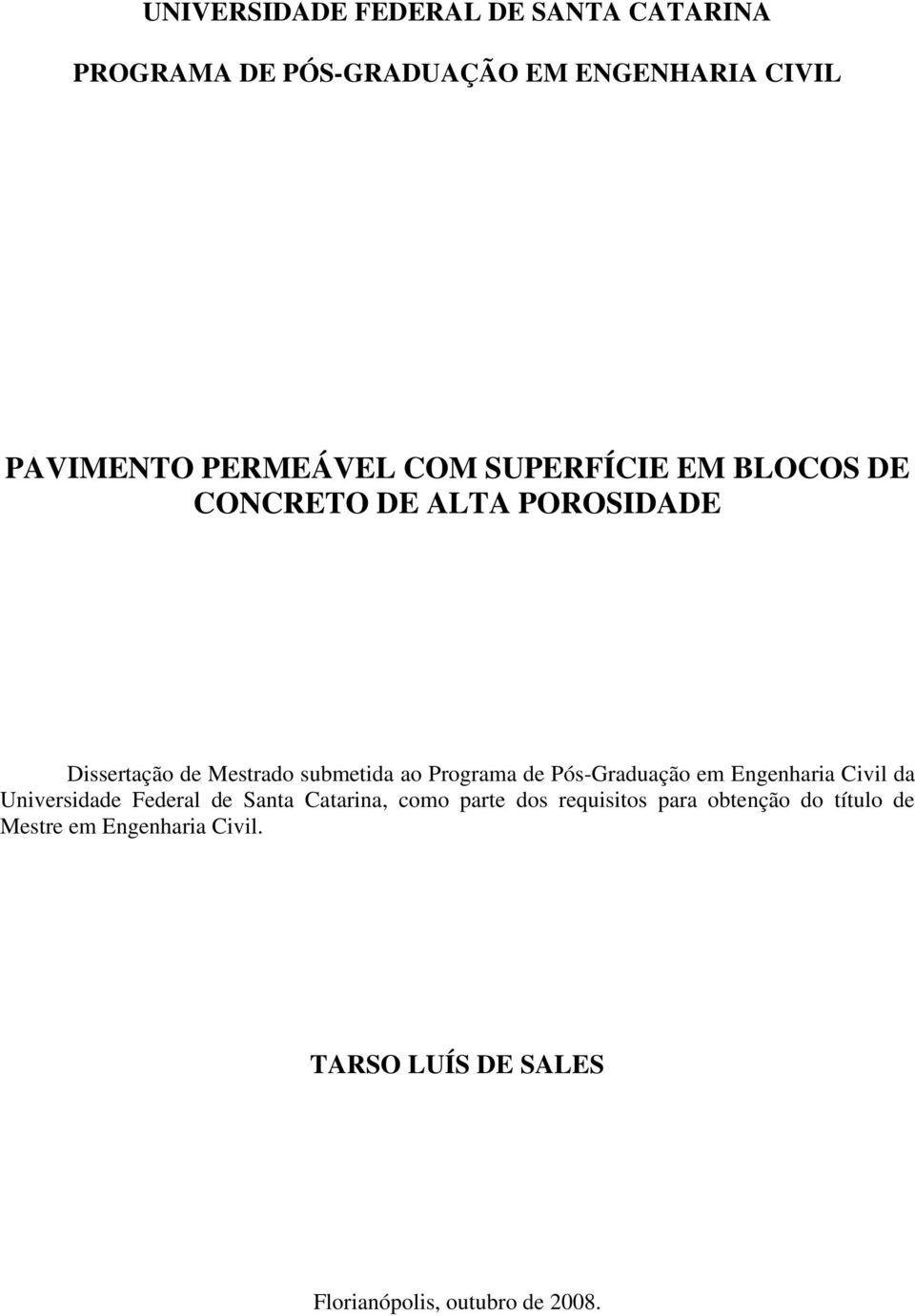 Pós-Graduação em Engenharia Civil da Universidade Federal de Santa Catarina, como parte dos requisitos