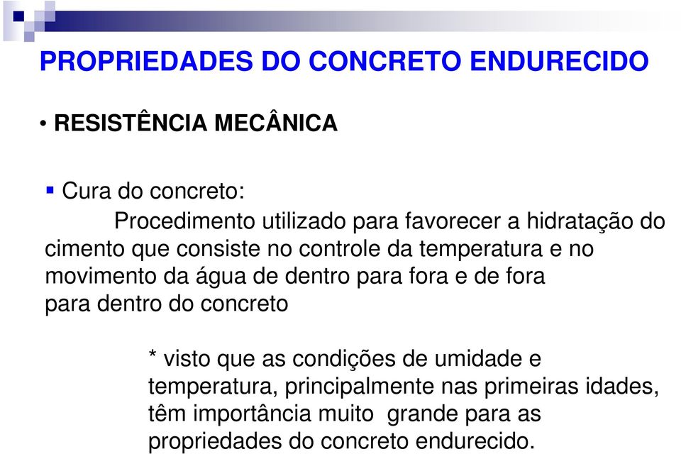 dentro para fora e de fora para dentro do concreto * visto que as condições de umidade e temperatura,