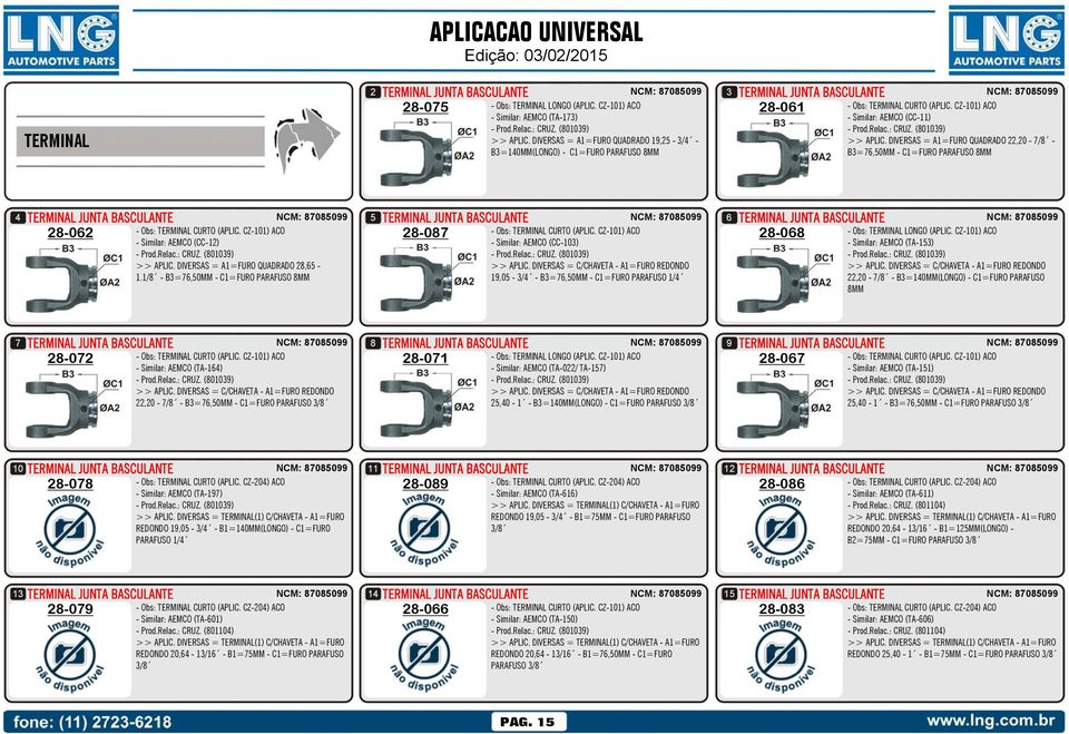 DIVERSAS = A1=FURO QUADRADO 22,20-7/8 - B3=76,50MM - C1=FURO PARAFUSO 8MM TERMINAL 4 NCM: 87085099 28-062 - Similar: AEMCO (CC-12) >> APLIC. DIVERSAS = A1=FURO QUADRADO 28,65-1.