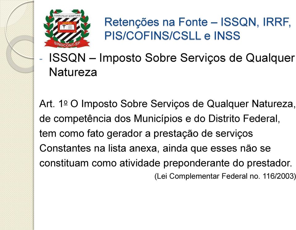 Distrito Federal, tem como fato gerador a prestação de serviços Constantes na lista