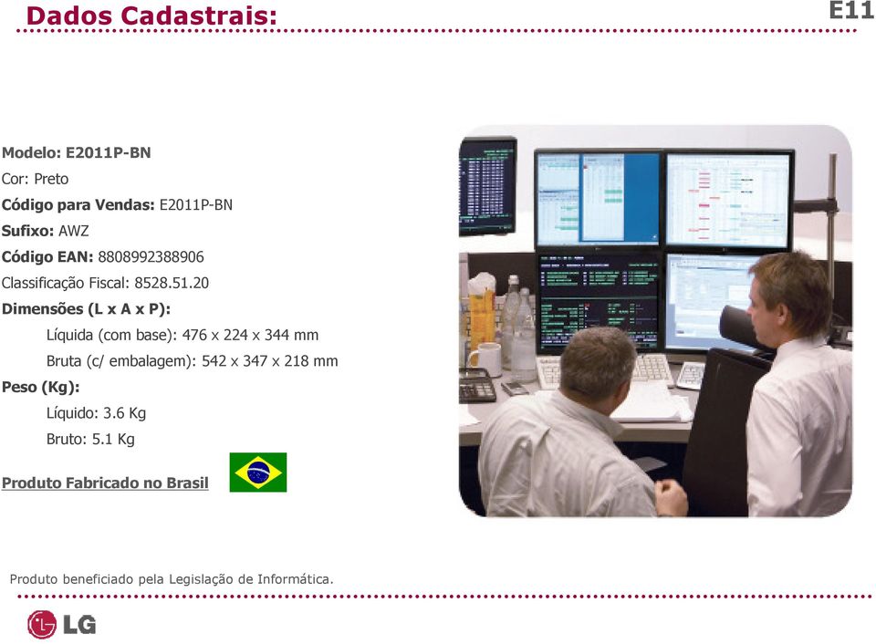 20 Dimensões (L x A x P): Líquida (com base): 476 x 224 x 344 mm Bruta (c/ embalagem): 542 x