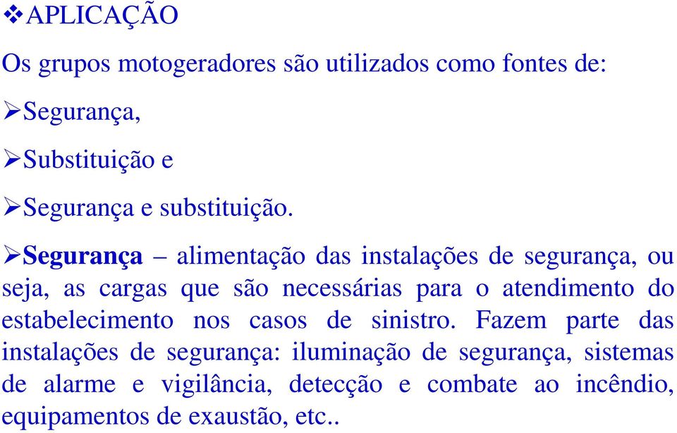 Segurança alimentação das instalações de segurança, ou seja, as cargas que são necessárias para o