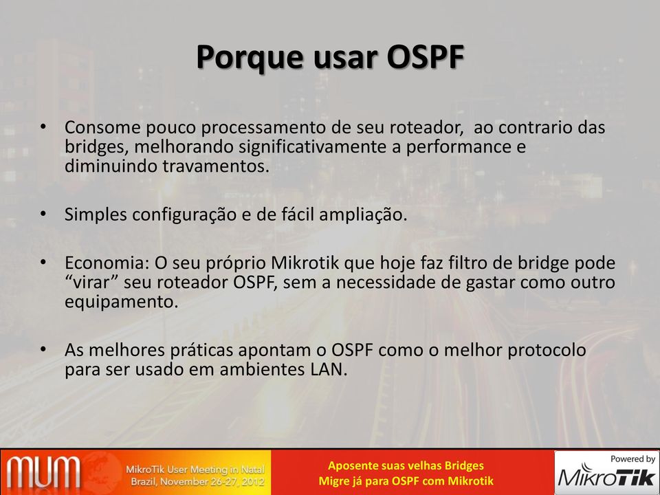 Economia: O seu próprio Mikrotik que hoje faz filtro de bridge pode virar seu roteador OSPF, sem a