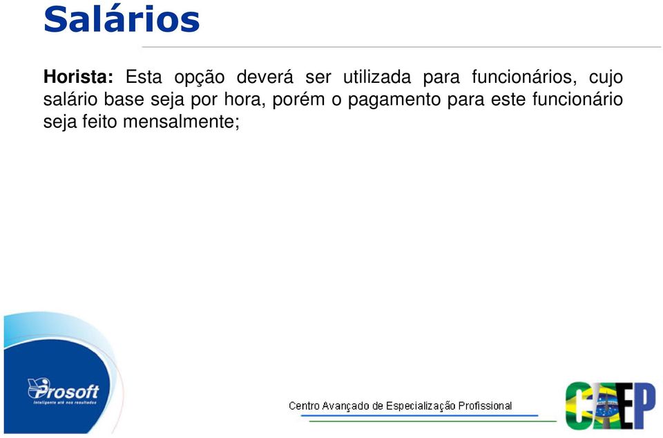 base seja por hora, porém o pagamento