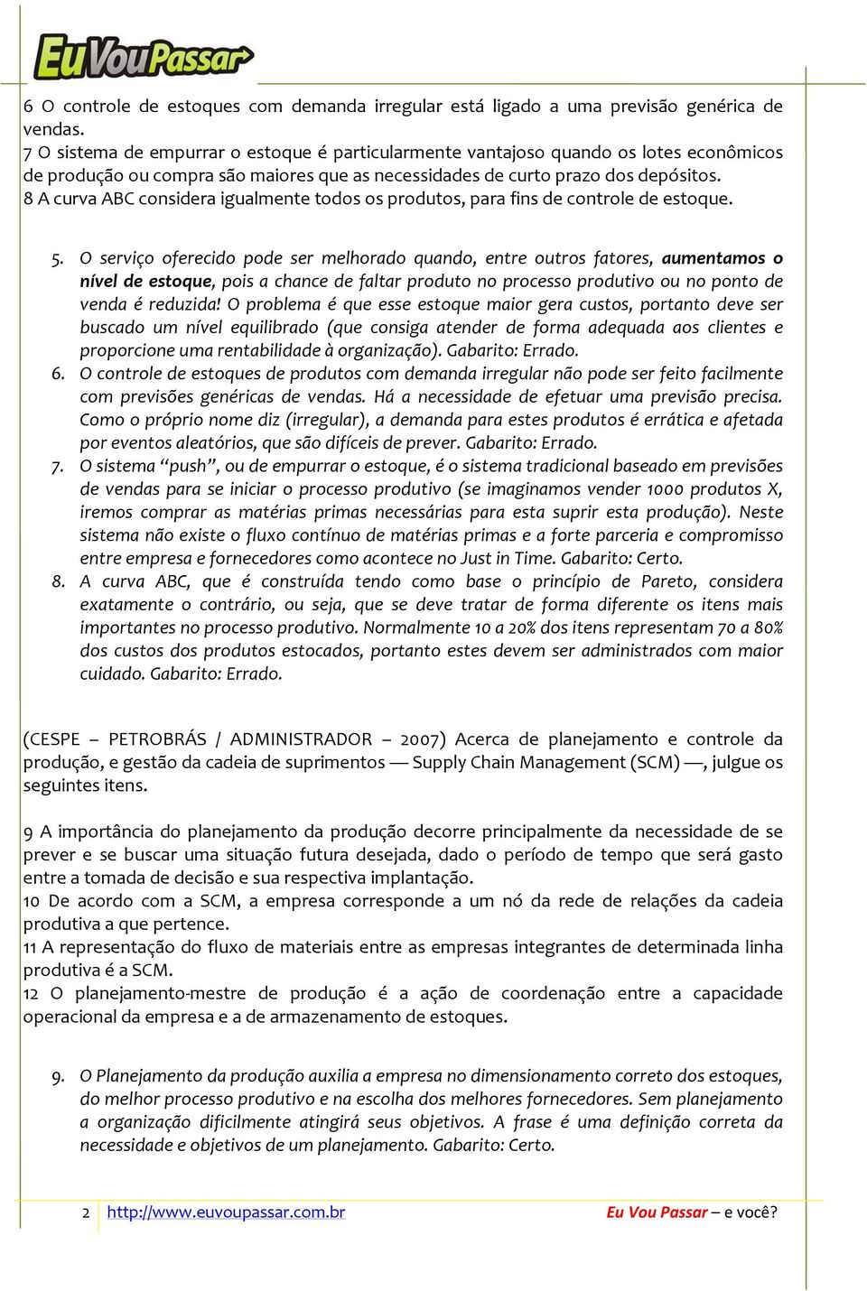 8 A curva ABC considera igualmente todos os produtos, para fins de controle de estoque. 5.