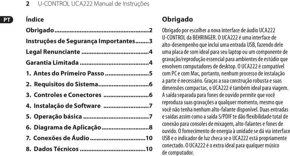 ..10 Obrigado Obrigado por escolher a nova interface de áudio UCA222 U-CONTROL da BEHRINGER.