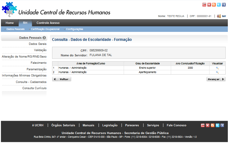 O Botão Clicar em exibida. retornará para a página de Consulta Dados de Endereço. para visualizar os dados de Escolaridade.