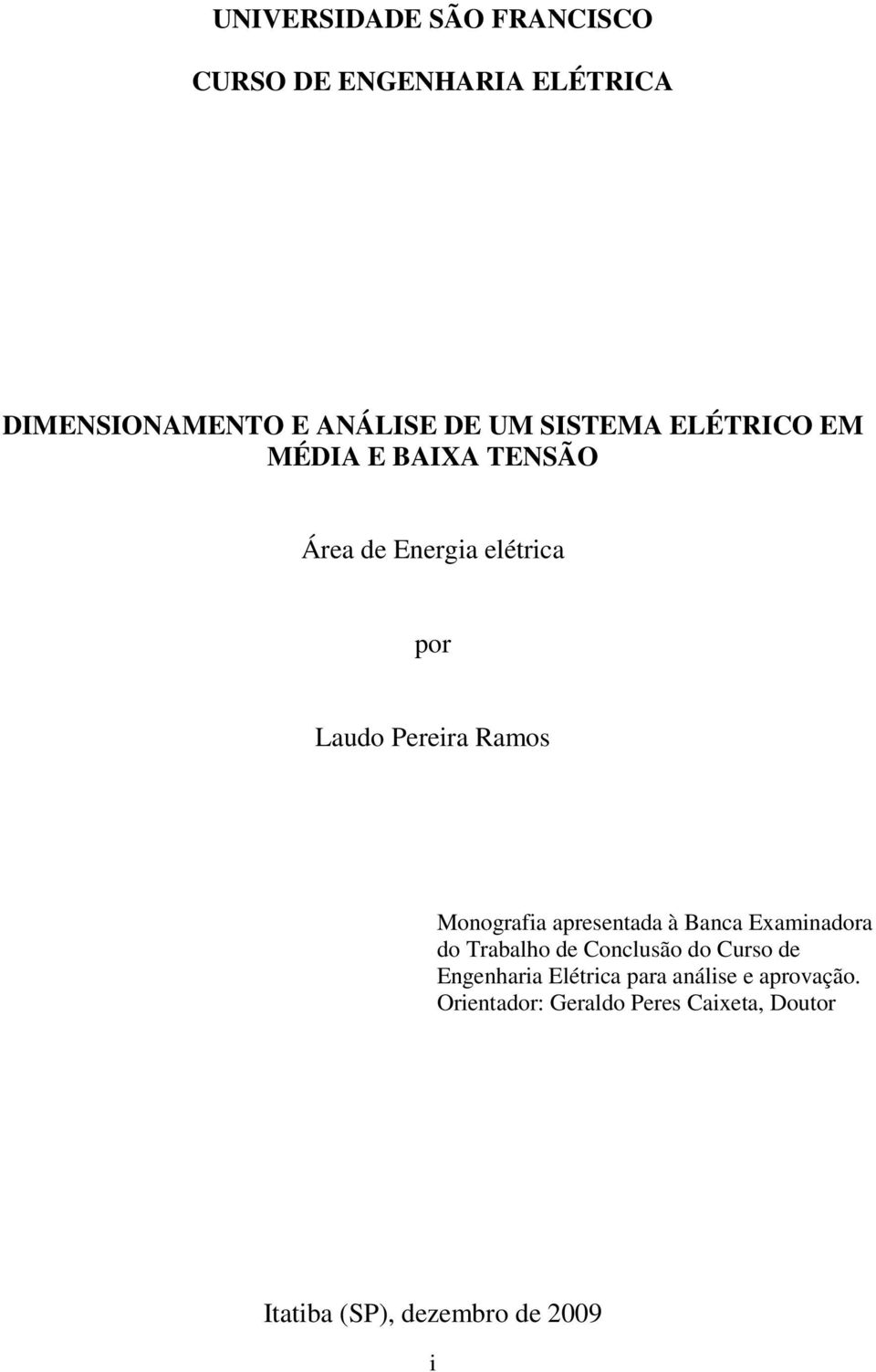 Monografia apresentada à Banca Examinadora do Trabalho de Conclusão do Curso de Engenharia