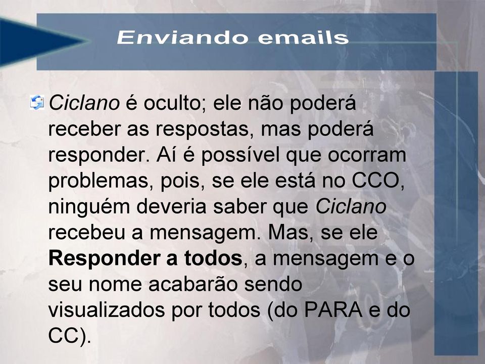 deveria saber que Ciclano recebeu a mensagem.