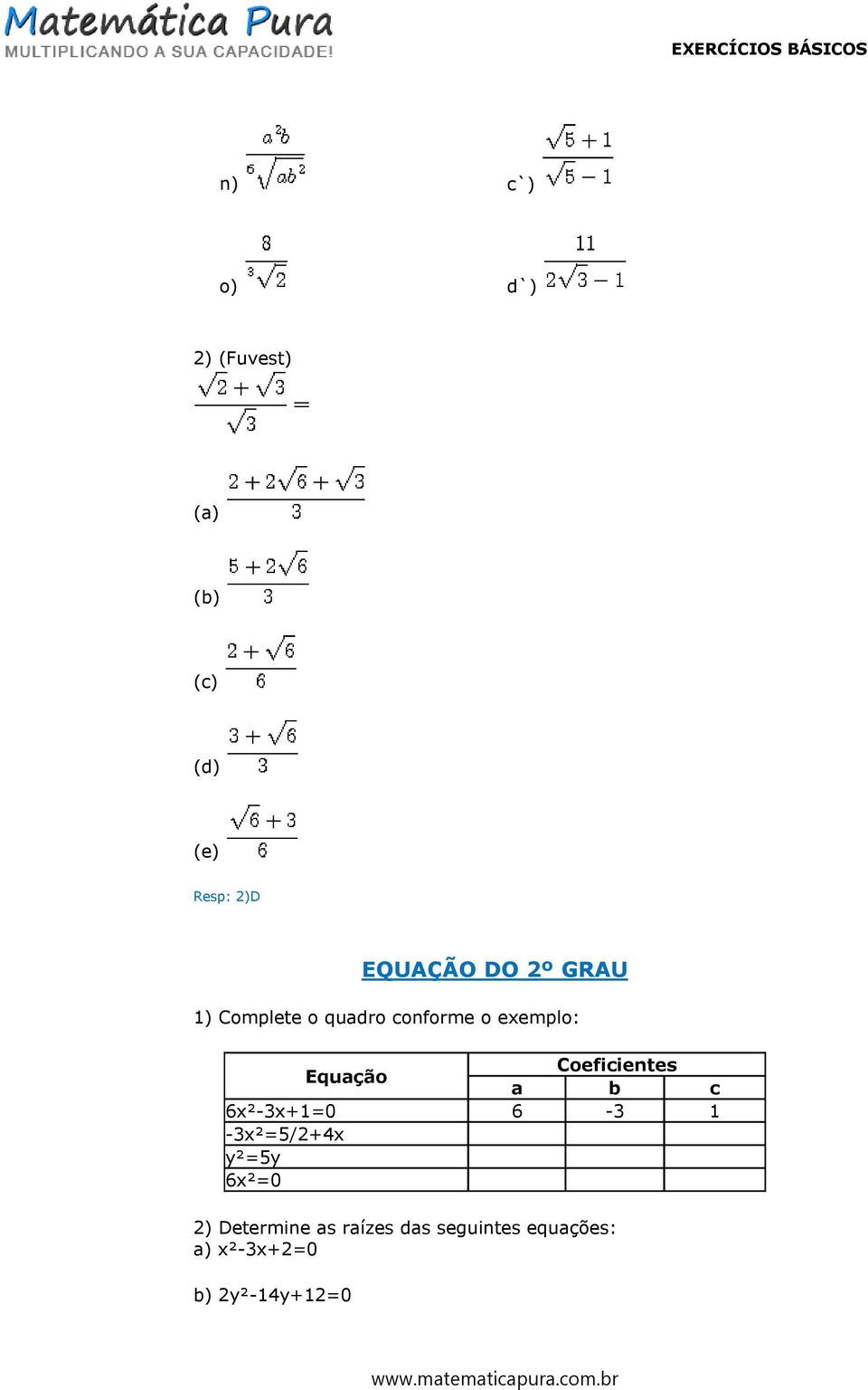 Coeficientes a b c 6x²-3x+1=0 6-3 1-3x²=5/2+4x y²=5y 6x²=0 2)