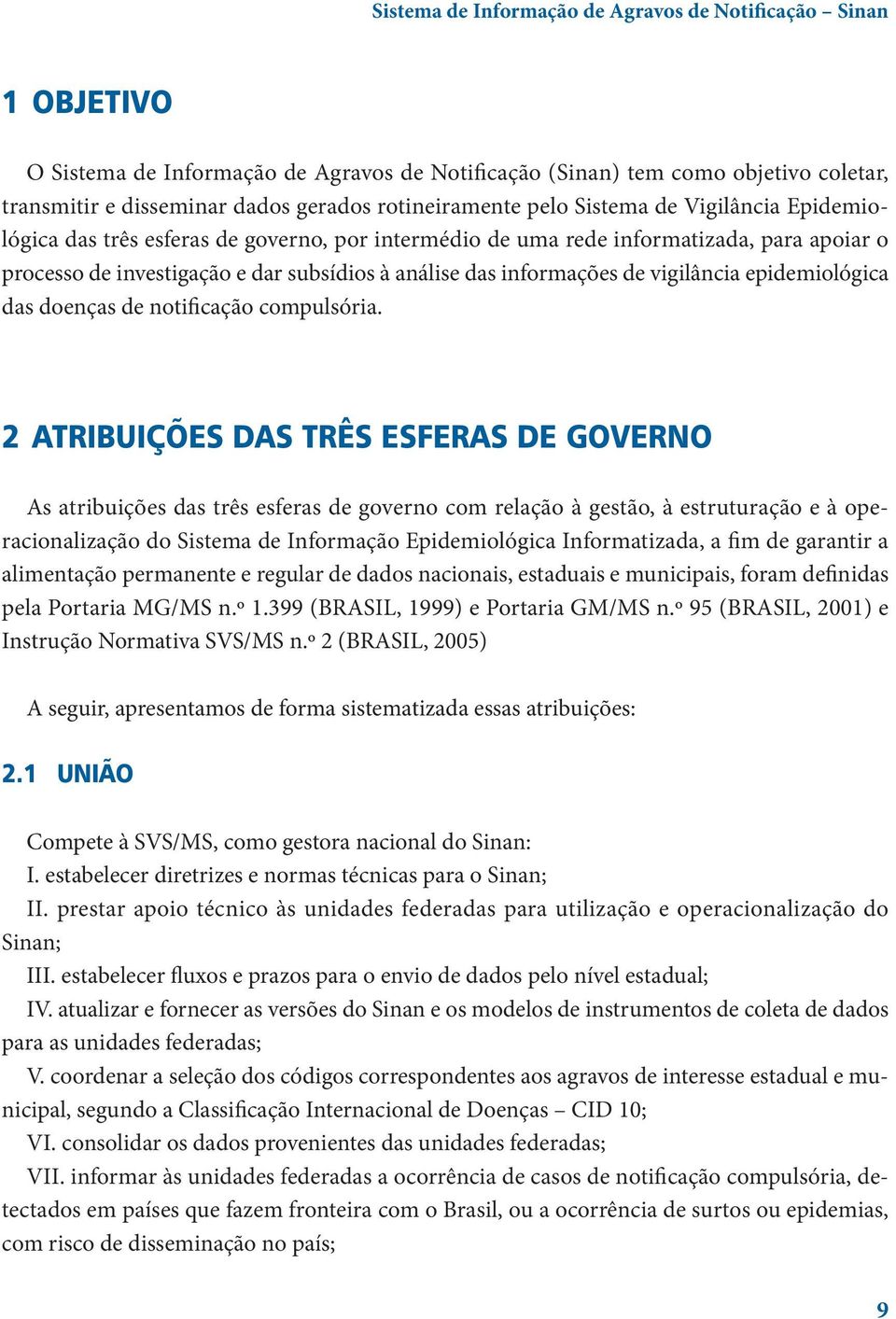 informações de vigilância epidemiológica das doenças de notificação compulsória.