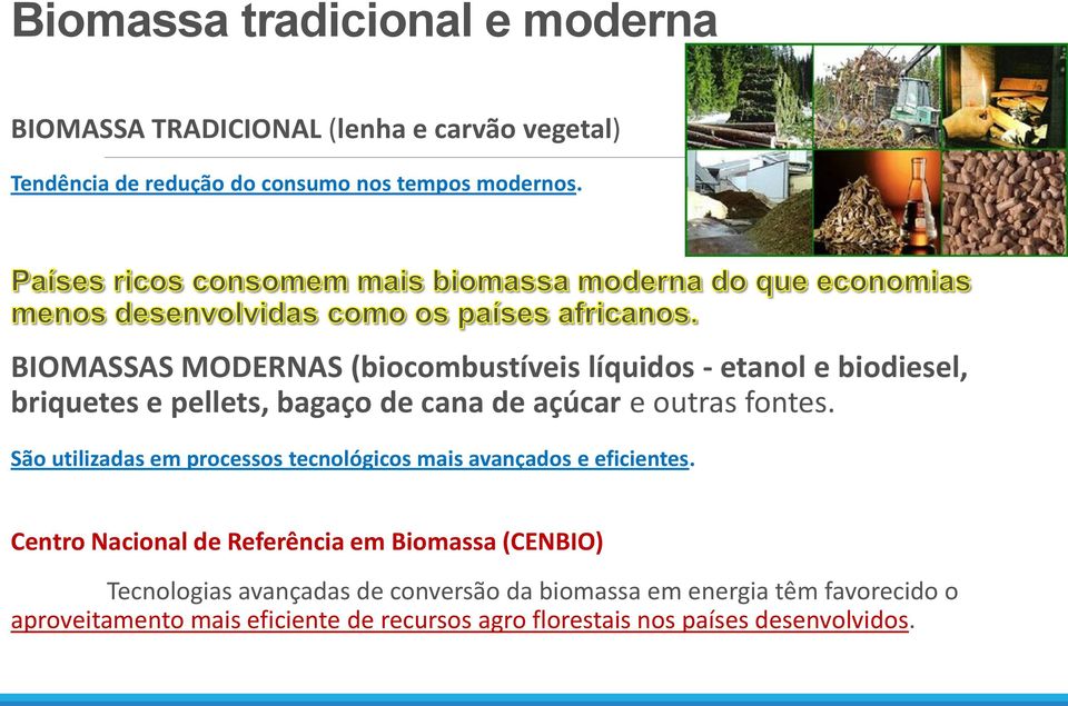 São utilizadas em processos tecnológicos mais avançados e eficientes.