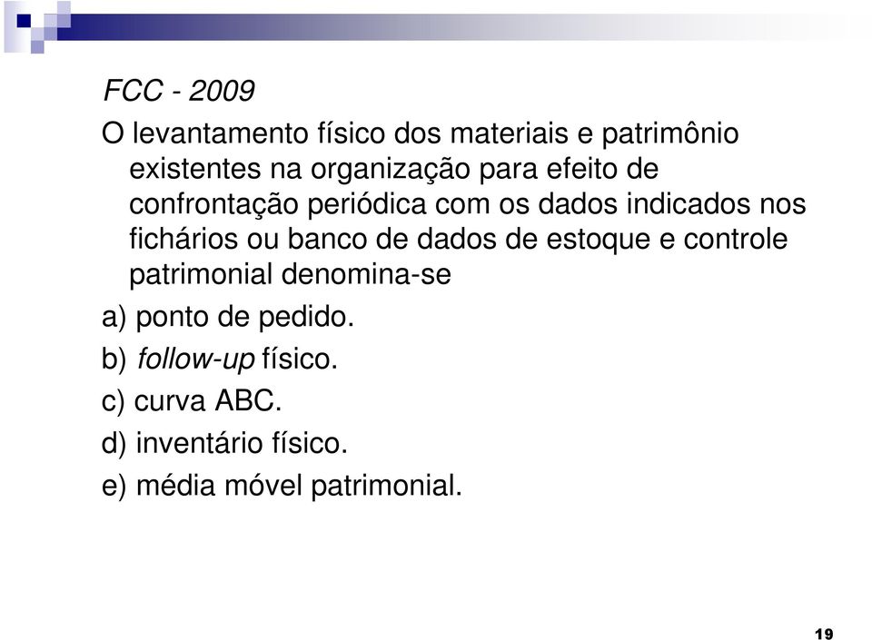 fichários ou banco de dados de estoque e controle patrimonial denomina-se a) ponto