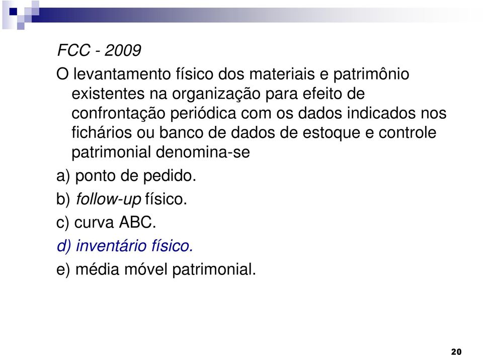 fichários ou banco de dados de estoque e controle patrimonial denomina-se a) ponto