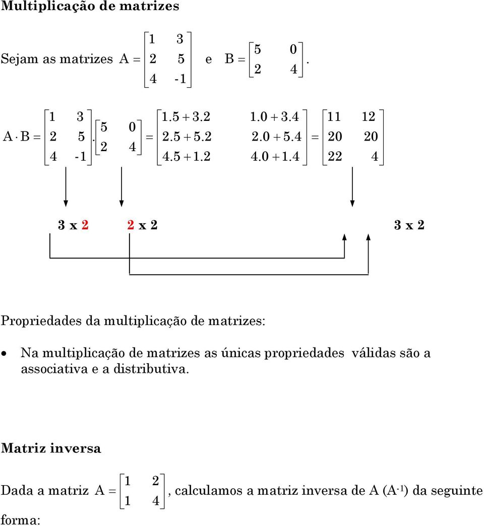 multiplicação de matrizes as únicas propriedades válidas são a associativa e a