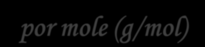 Massa Molar A massa molar (M) indica a massa (m) por unidade de