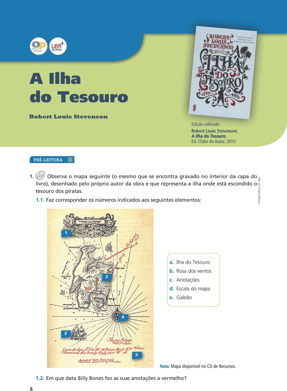 Observa o mapa seguinte (o mesmo que se encontra gravado no interior da capa do livro), desenhado pelo próprio autor da obra e que representa a ilha onde